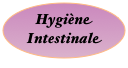 Hygiène
Intestinale